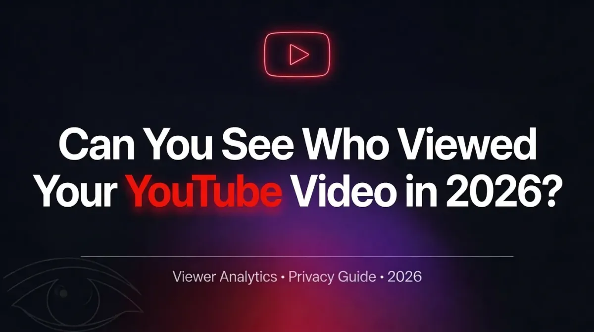 Can You See Who Viewed Your YouTube Video in 2026?